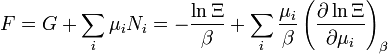 F = G+\sum_i \mu_i N_i=-{\ln \Xi\over \beta} +\sum_i{\mu_i\over \beta} \left( \frac{\partial \ln \Xi}{\partial \mu_i}\right)_{\beta}