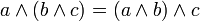 a \land (b \land c) = (a \land b) \land c 