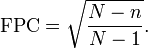 \operatorname{FPC} = \sqrt{\frac{N-n}{N-1}}.