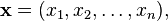 \mathbf{x} = (x_1, x_2, \ldots, x_n),