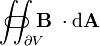 \iint_{\partial V}\!\!\!\!\!\!\!\!\!\!\!\!\!\!\!\!\!\!\!\;\;\;\subset\!\supset \mathbf B\;\cdot\mathrm{d}\mathbf A