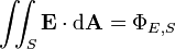 \iint_S \mathbf{E} \cdot \mathrm{d} \mathbf{A} = \Phi_{E,S}