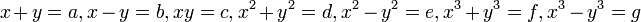 \ x + y = a, x - y = b, xy = c, x^2 + y^2 = d, x^2 - y^2 = e, x^3 + y^3 = f, x^3 - y^3 = g