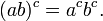 (a b)^c = a^c b^c .